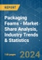 Packaging Foams - Market Share Analysis, Industry Trends & Statistics, Growth Forecasts 2019 - 2029 - Product Image