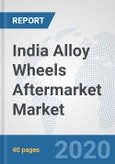 India Alloy Wheels Aftermarket Market: Prospects, Trends Analysis, Market Size and Forecasts up to 2025- Product Image