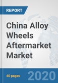 China Alloy Wheels Aftermarket Market: Prospects, Trends Analysis, Market Size and Forecasts up to 2025- Product Image