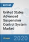 United States Advanced Suspension Control System Market: Prospects, Trends Analysis, Market Size and Forecasts up to 2025 - Product Thumbnail Image