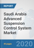 Saudi Arabia Advanced Suspension Control System Market: Prospects, Trends Analysis, Market Size and Forecasts up to 2025- Product Image