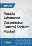 Russia Advanced Suspension Control System Market: Prospects, Trends Analysis, Market Size and Forecasts up to 2025- Product Image