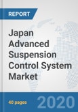Japan Advanced Suspension Control System Market: Prospects, Trends Analysis, Market Size and Forecasts up to 2025- Product Image