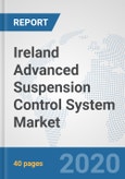 Ireland Advanced Suspension Control System Market: Prospects, Trends Analysis, Market Size and Forecasts up to 2025- Product Image