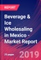 Beverage & Ice Wholesaling in Mexico - Industry Market Research Report - Product Thumbnail Image