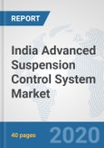 India Advanced Suspension Control System Market: Prospects, Trends Analysis, Market Size and Forecasts up to 2025- Product Image