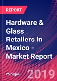 Hardware & Glass Retailers in Mexico - Industry Market Research Report- Product Image