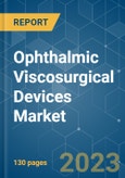 Ophthalmic Viscosurgical Devices Market - Growth, Trends, COVID-19 Impact, and Forecasts (2023-2028)- Product Image