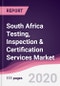South Africa Testing, Inspection & Certification Services Market - Forecast (2020 - 2025) - Product Thumbnail Image