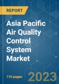 Asia Pacific Air Quality Control System Market - Growth, Trends, and Forecasts (2023 - 2028)- Product Image