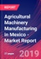 Agricultural Machinery Manufacturing in Mexico - Industry Market Research Report - Product Thumbnail Image