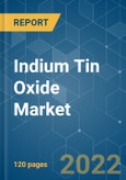 Indium Tin Oxide Market - Growth, Trends, COVID-19 Impact, and Forecasts (2022 - 2027)- Product Image