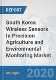 South Korea Wireless Sensors In Precision Agriculture and Environmental Monitoring Market: Prospects, Trends Analysis, Market Size and Forecasts up to 2025- Product Image