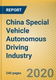 China Special Vehicle Autonomous Driving Industry Report, 2019-2020- Product Image