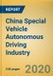 China Special Vehicle Autonomous Driving Industry Report, 2019-2020 - Product Thumbnail Image