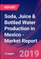 Soda, Juice & Bottled Water Production in Mexico - Industry Market Research Report - Product Thumbnail Image