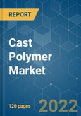 Cast Polymer Market - Growth, Trends, COVID-19 Impact, and Forecasts (2022 - 2027)- Product Image