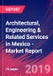 Architectural, Engineering & Related Services in Mexico - Industry Market Research Report - Product Thumbnail Image