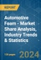 Automotive Foam - Market Share Analysis, Industry Trends & Statistics, Growth Forecasts 2019 - 2029 - Product Image