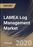 LAMEA Log Management Market, by Component, by Deployment Type, by Organization Size, by End User, by Country, Industry Analysis and Forecast, 2019 - 2025- Product Image