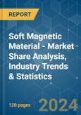 Soft Magnetic Material - Market Share Analysis, Industry Trends & Statistics, Growth Forecasts 2019 - 2029- Product Image