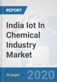 India Iot In Chemical Industry Market: Prospects, Trends Analysis, Market Size and Forecasts up to 2025- Product Image
