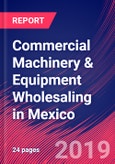 Commercial Machinery & Equipment Wholesaling in Mexico - Industry Market Research Report- Product Image