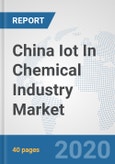 China Iot In Chemical Industry Market: Prospects, Trends Analysis, Market Size and Forecasts up to 2025- Product Image
