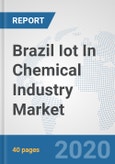 Brazil Iot In Chemical Industry Market: Prospects, Trends Analysis, Market Size and Forecasts up to 2025- Product Image