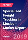 Specialized Freight Trucking in Mexico - Industry Market Research Report- Product Image
