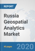 Russia Geospatial Analytics Market: Prospects, Trends Analysis, Market Size and Forecasts up to 2025- Product Image