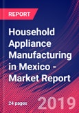 Household Appliance Manufacturing in Mexico - Industry Market Research Report- Product Image