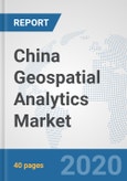China Geospatial Analytics Market: Prospects, Trends Analysis, Market Size and Forecasts up to 2025- Product Image