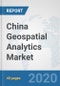 China Geospatial Analytics Market: Prospects, Trends Analysis, Market Size and Forecasts up to 2025 - Product Thumbnail Image