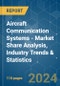 Aircraft Communication Systems - Market Share Analysis, Industry Trends & Statistics, Growth Forecasts 2019 - 2029 - Product Image