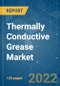 Thermally Conductive Grease Market - Growth, Trends, COVID-19 Impact, and Forecasts (2022 - 2027) - Product Image
