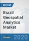 Brazil Geospatial Analytics Market: Prospects, Trends Analysis, Market Size and Forecasts up to 2025 - Product Thumbnail Image