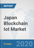 Japan Blockchain Iot Market: Prospects, Trends Analysis, Market Size and Forecasts up to 2025- Product Image
