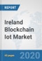 Ireland Blockchain Iot Market: Prospects, Trends Analysis, Market Size and Forecasts up to 2025 - Product Thumbnail Image