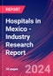Hospitals in Mexico - Industry Research Report - Product Image