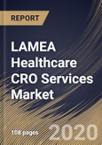 LAMEA Healthcare CRO Services Market, by Service Type, by End User, by Therapeutic Area, by Country, Industry Analysis and Forecast, 2019 - 2025- Product Image
