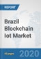 Brazil Blockchain Iot Market: Prospects, Trends Analysis, Market Size and Forecasts up to 2025 - Product Thumbnail Image