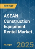 ASEAN Construction Equipment Rental Market - Growth, Trends, COVID-19 Impact, and Forecasts (2022 - 2027)- Product Image