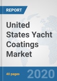 United States Yacht Coatings Market: Prospects, Trends Analysis, Market Size and Forecasts up to 2025- Product Image