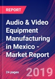 Audio & Video Equipment Manufacturing in Mexico - Industry Market Research Report- Product Image