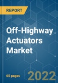 Off-Highway Actuators Market - Growth, Trends, COVID-19 Impact, and Forecasts (2022 - 2027)- Product Image