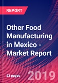 Other Food Manufacturing in Mexico - Industry Market Research Report- Product Image