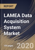 LAMEA Data Acquisition System Market, by Component, by Application, by End User, by Country, Industry Analysis and Forecast, 2019 - 2025- Product Image