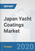 Japan Yacht Coatings Market: Prospects, Trends Analysis, Market Size and Forecasts up to 2025- Product Image