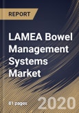 LAMEA Bowel Management Systems Market, by Product, by End Use, by Patient Category, by Country, Industry Analysis and Forecast, 2019 - 2025- Product Image